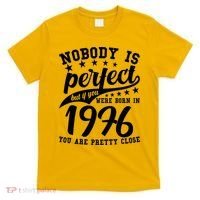 50th Birthday Nobody Is Perfect Born In 1976 You Are Pretty Close  T-Shirt thumb 0