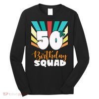 50th Birthday Squad 50 Years Old Long Sleeve Shirt thumb 0