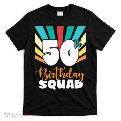 50th Birthday Squad 50 Years Old T-Shirt