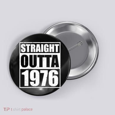 50th Birthday Straight Outta 1976 Button