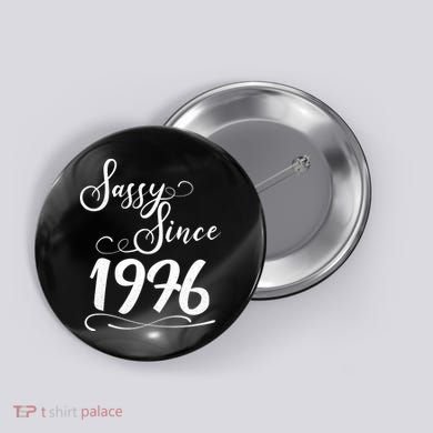 50th Birthday Sassy Since 1976 Button
