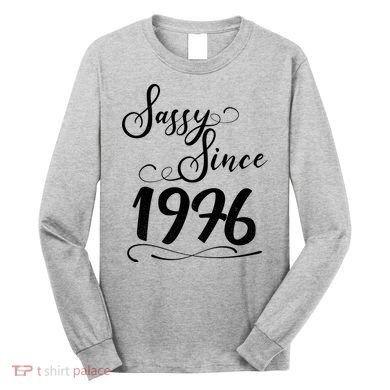 50th Birthday Sassy Since 1976 Long Sleeve Shirt