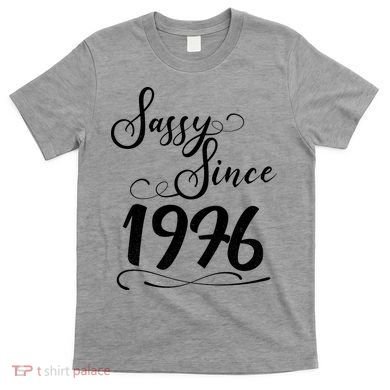 50th Birthday Sassy Since 1976 T-Shirt