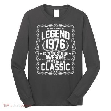 50th Birthday The Original Legend 1976 Awesome Classic  Long Sleeve Shirt
