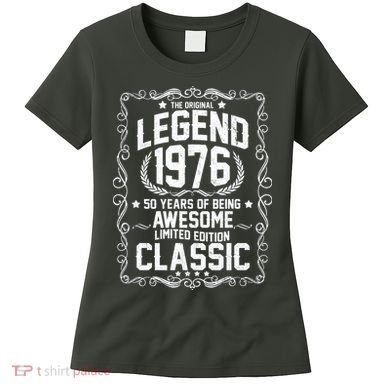 50th Birthday The Original Legend 1976 Awesome Classic  Women's T-Shirt