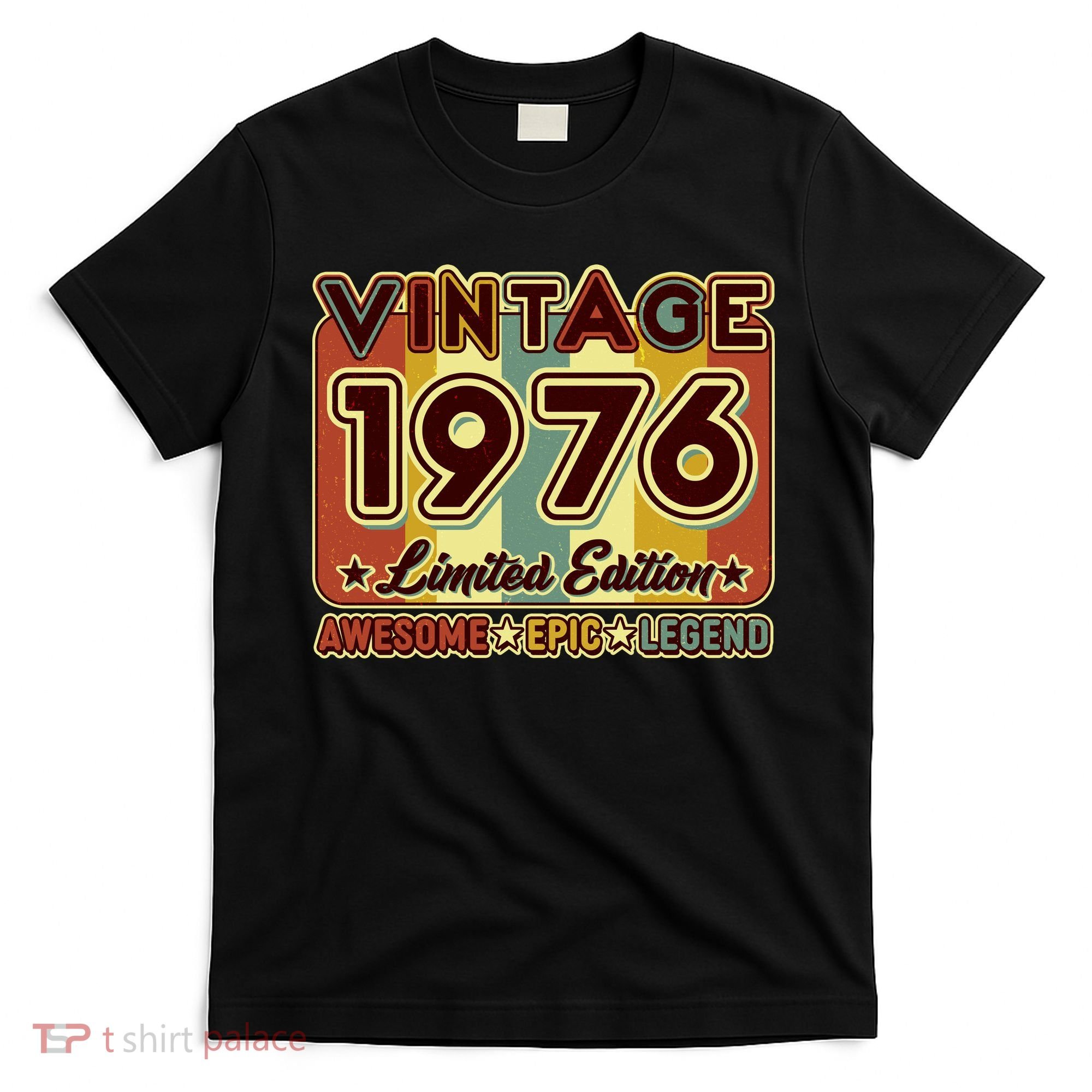 50th Birthday Vintage 1976 Limited Edition Awesome Epic Legend T-Shirt