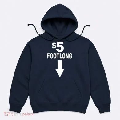 5 Dollar Foot Long Hoodie