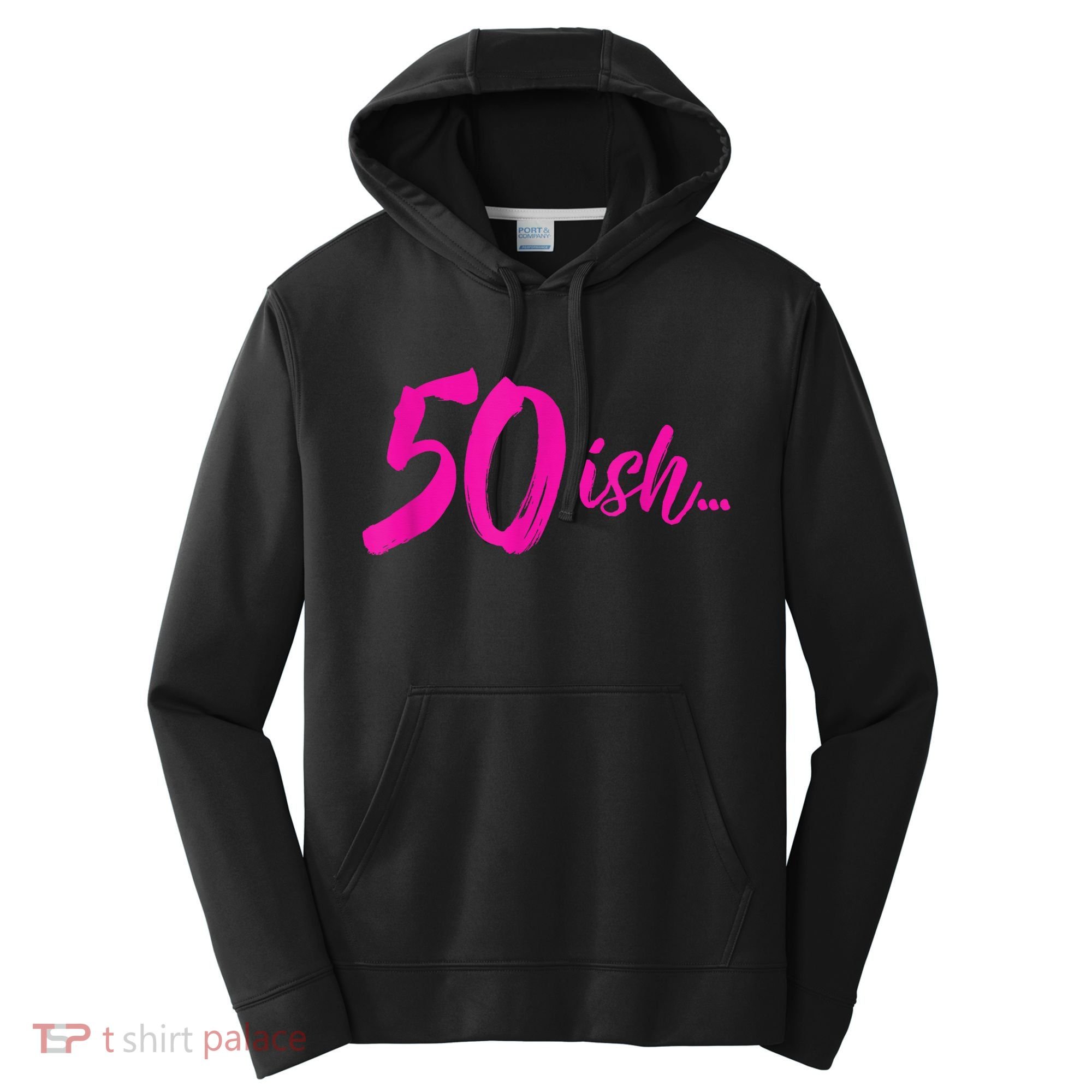 50ish Funny 50th Birthday Turning 50 Years Old Performance Fleece Hoodie
