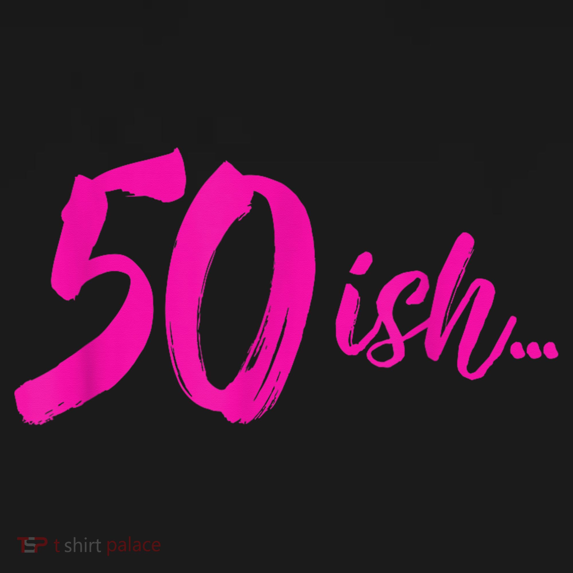 50ish Funny 50th Birthday Turning 50 Years Old Tall Sweatshirt