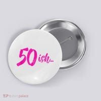 50ish Funny 50th Birthday Turning 50 Years Old Button thumb 0