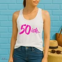 50ish Funny 50th Birthday Turning 50 Years Old Women's Tank Top thumb 2