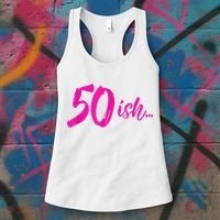 50ish Funny 50th Birthday Turning 50 Years Old Women's Tank Top thumb 3