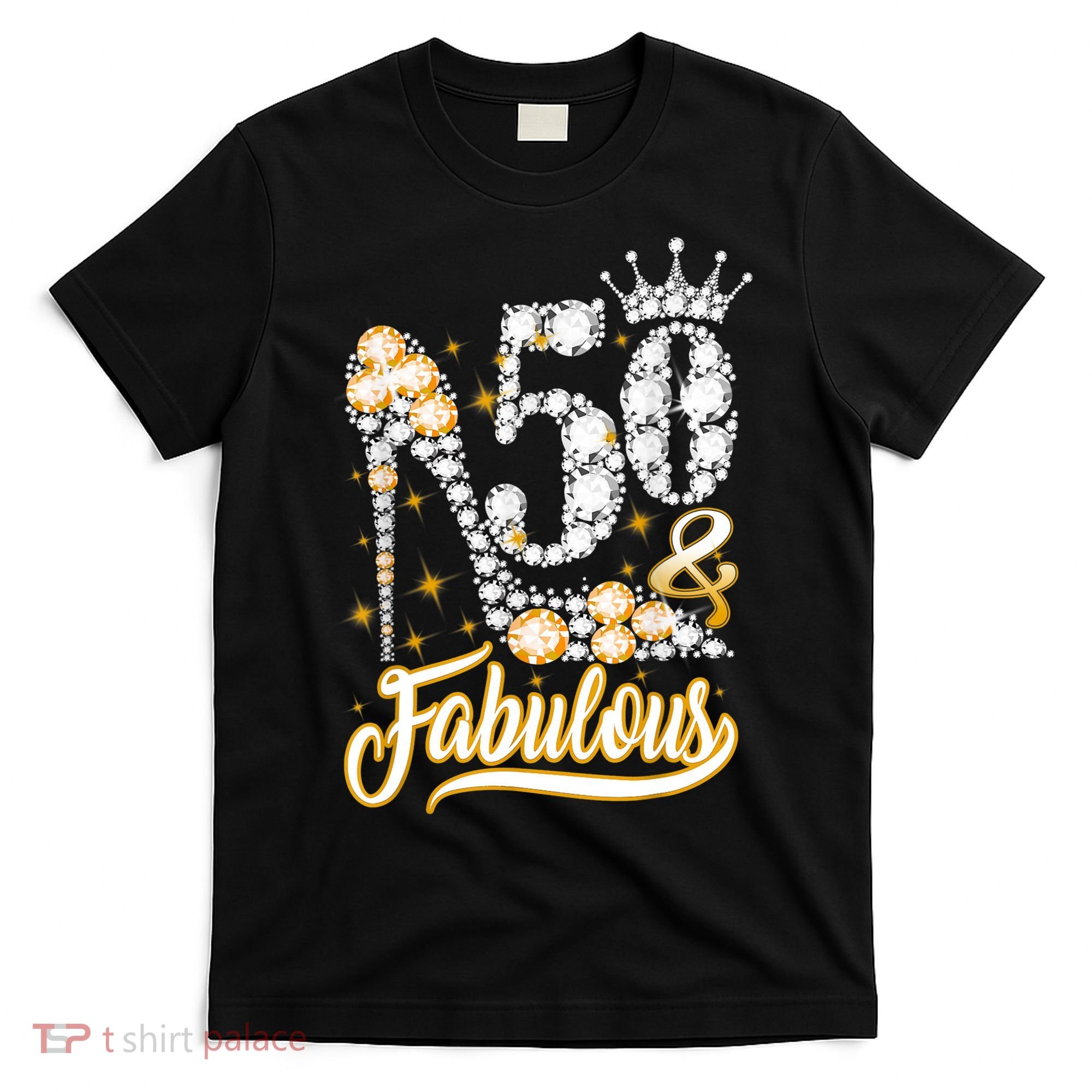 50 & Fabulous 50 Years Old 50th Birthday Diamond Crown Shoes T-Shirt