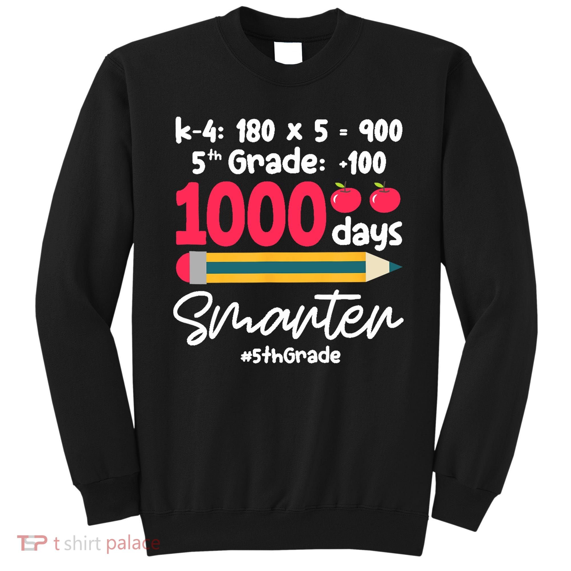 5th Grade 1000 Days Smarter Fifth Grade Student 1000th Day Sweatshirt
