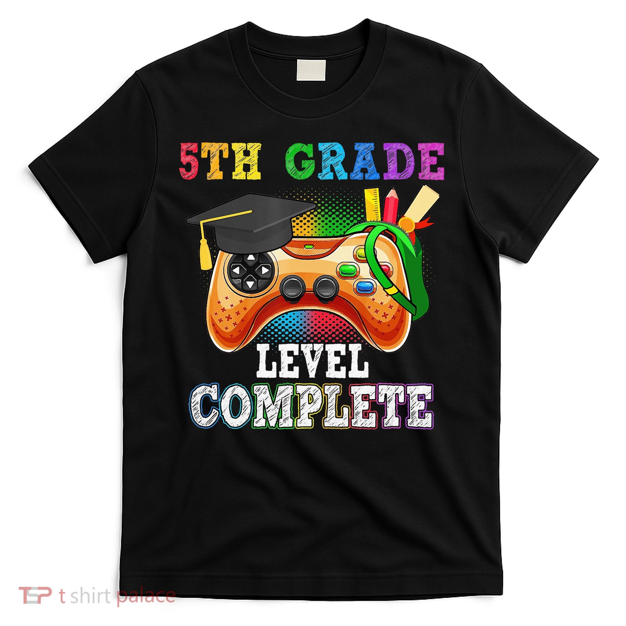 5Th Grade Level Complete Last Day Of School Graduation T-Shirt