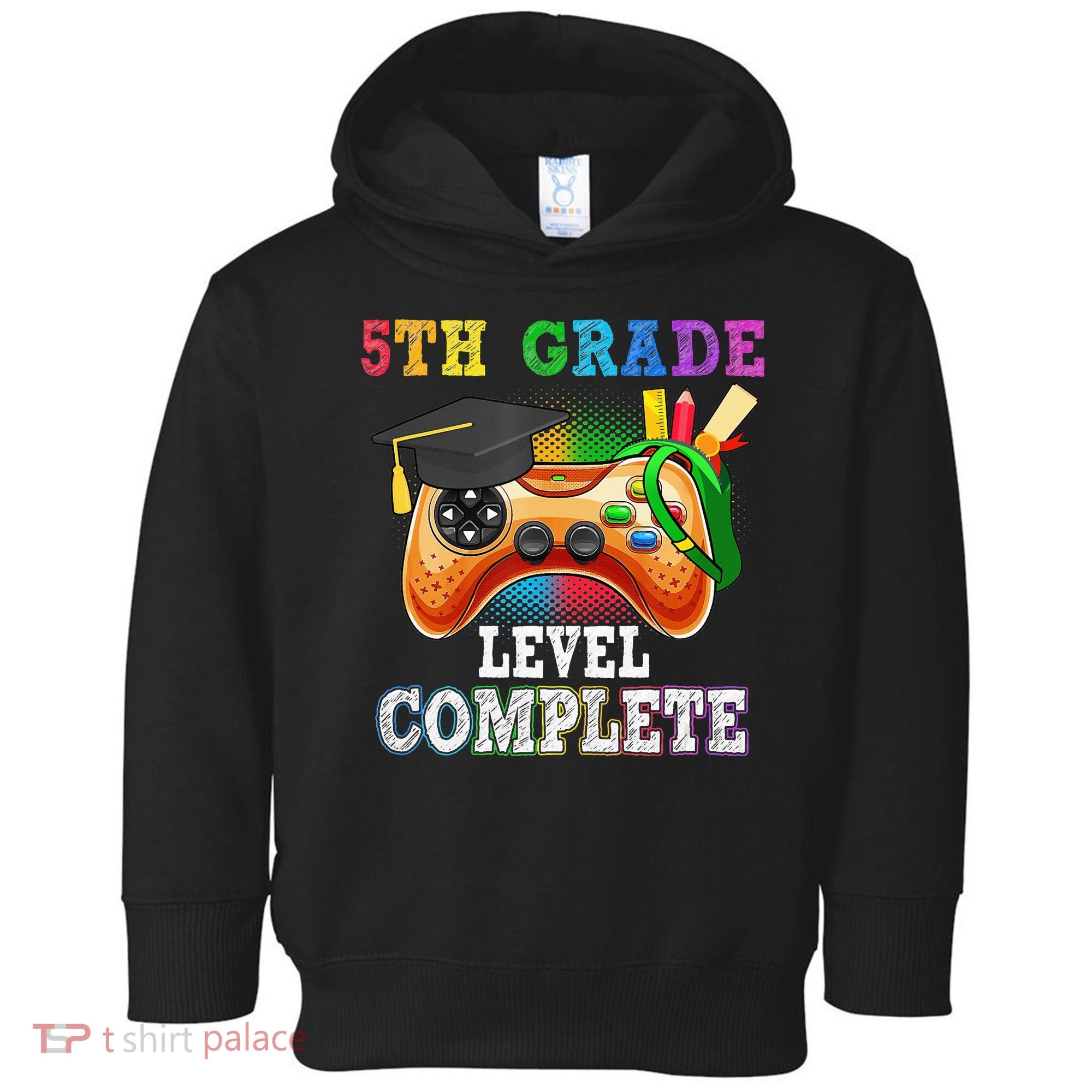 5Th Grade Level Complete Last Day Of School Graduation Toddler Hoodie