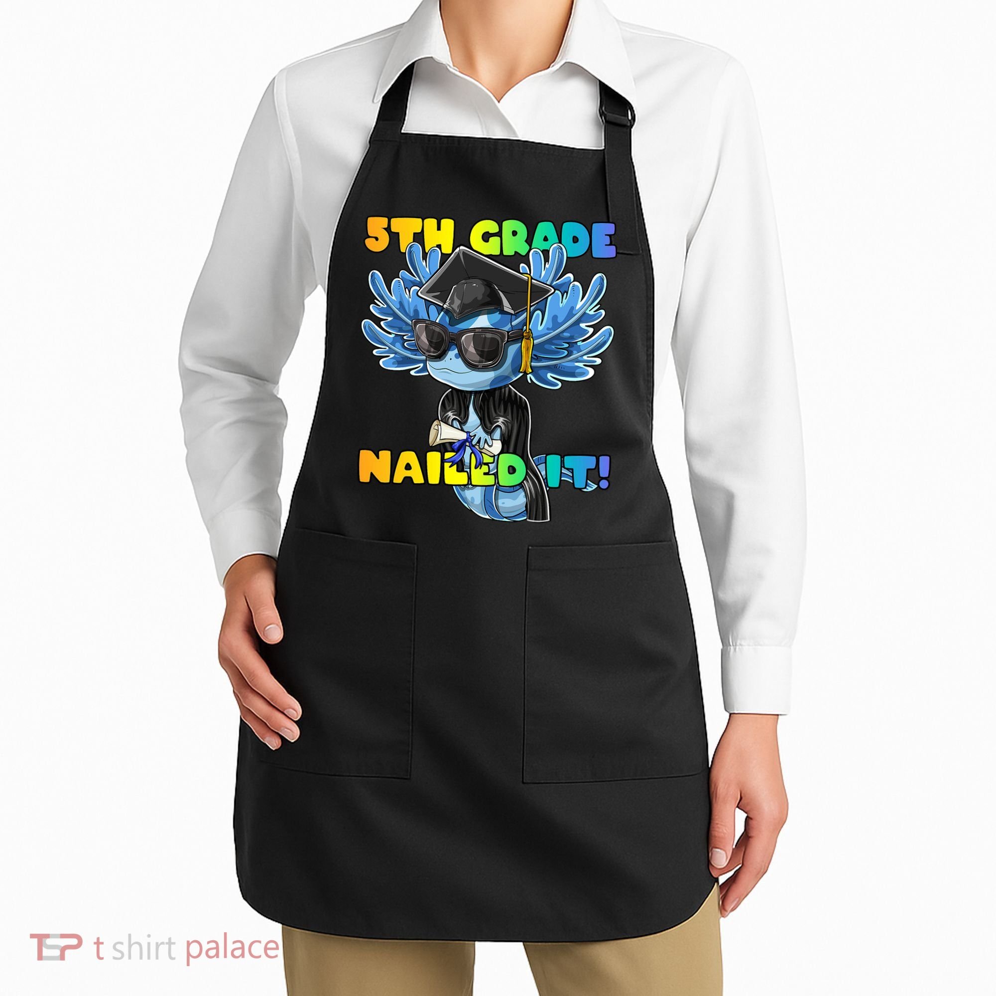 5th Grade Nailed It Axolotl Graduation Cap And Gown Apron
