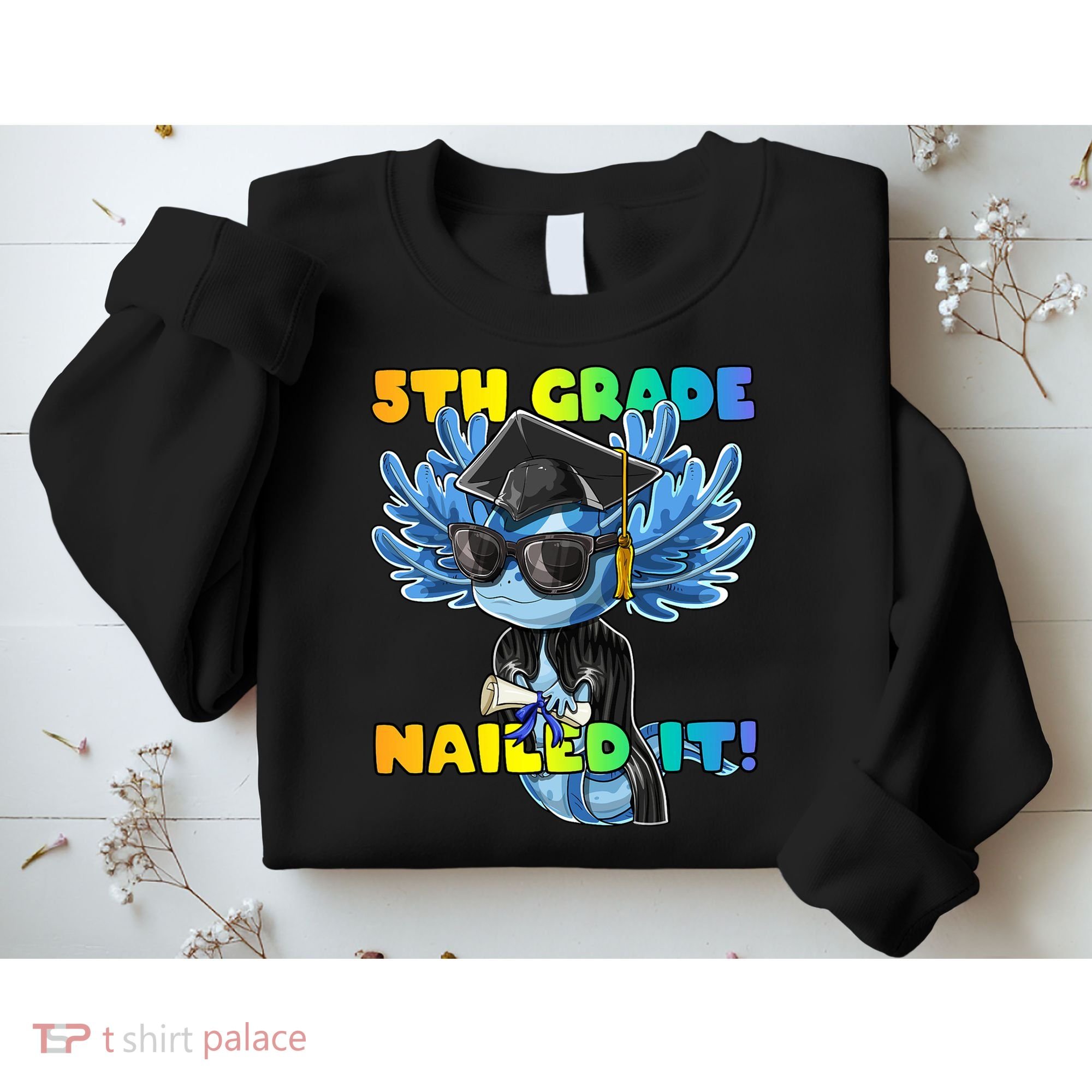 5th Grade Nailed It Axolotl Graduation Cap And Gown Sweatshirt