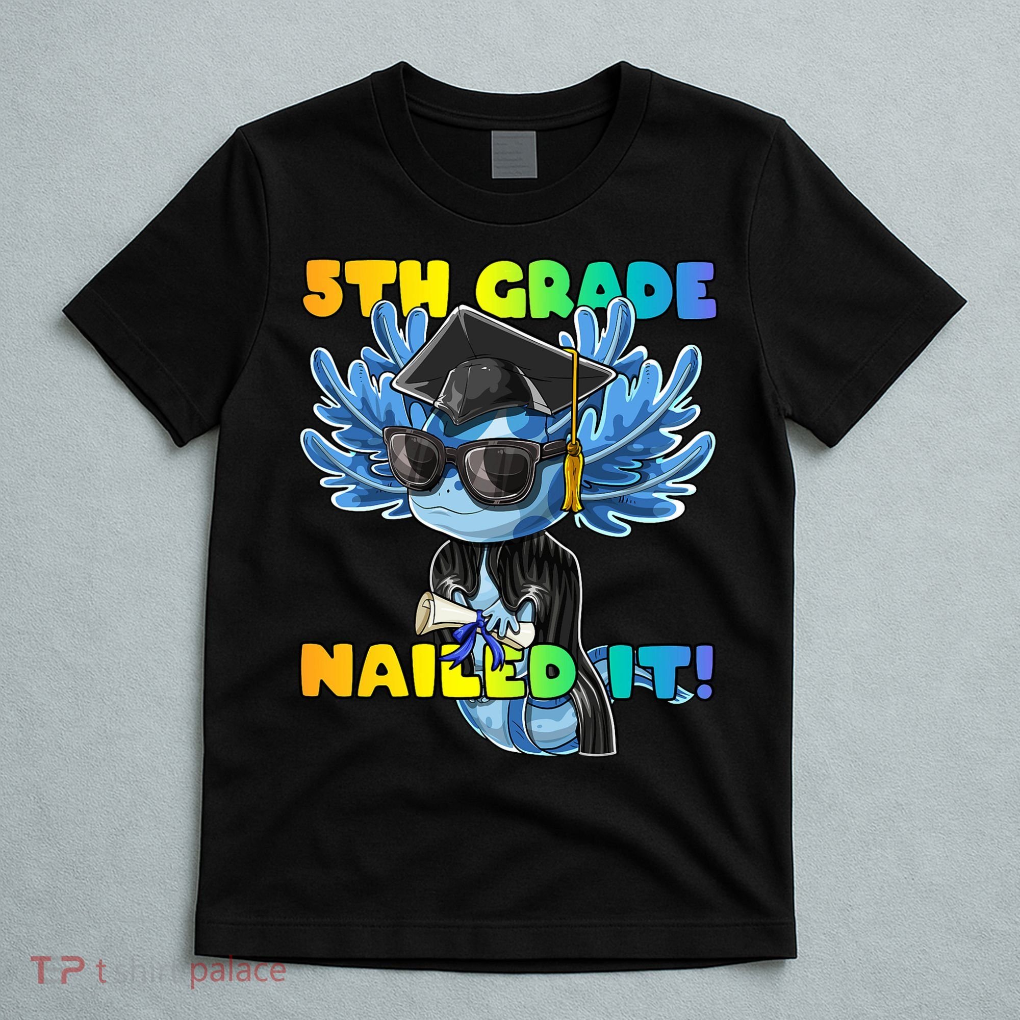 5th Grade Nailed It Axolotl Graduation Cap And Gown T-Shirt