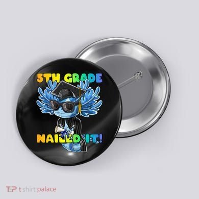 5th Grade Nailed It Axolotl Graduation Cap And Gown Button