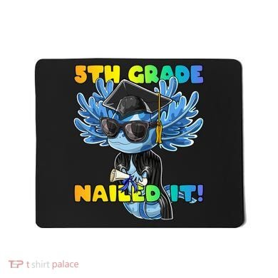 5th Grade Nailed It Axolotl Graduation Cap And Gown Mousepad