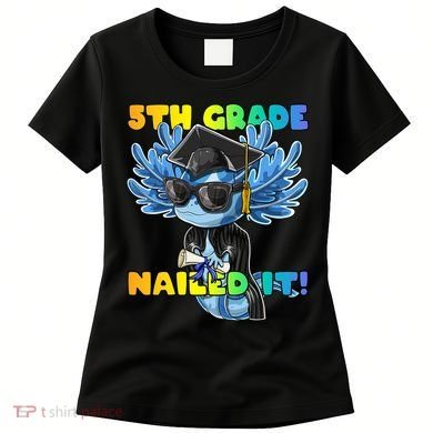 5th Grade Nailed It Axolotl Graduation Cap And Gown Women's T-Shirt