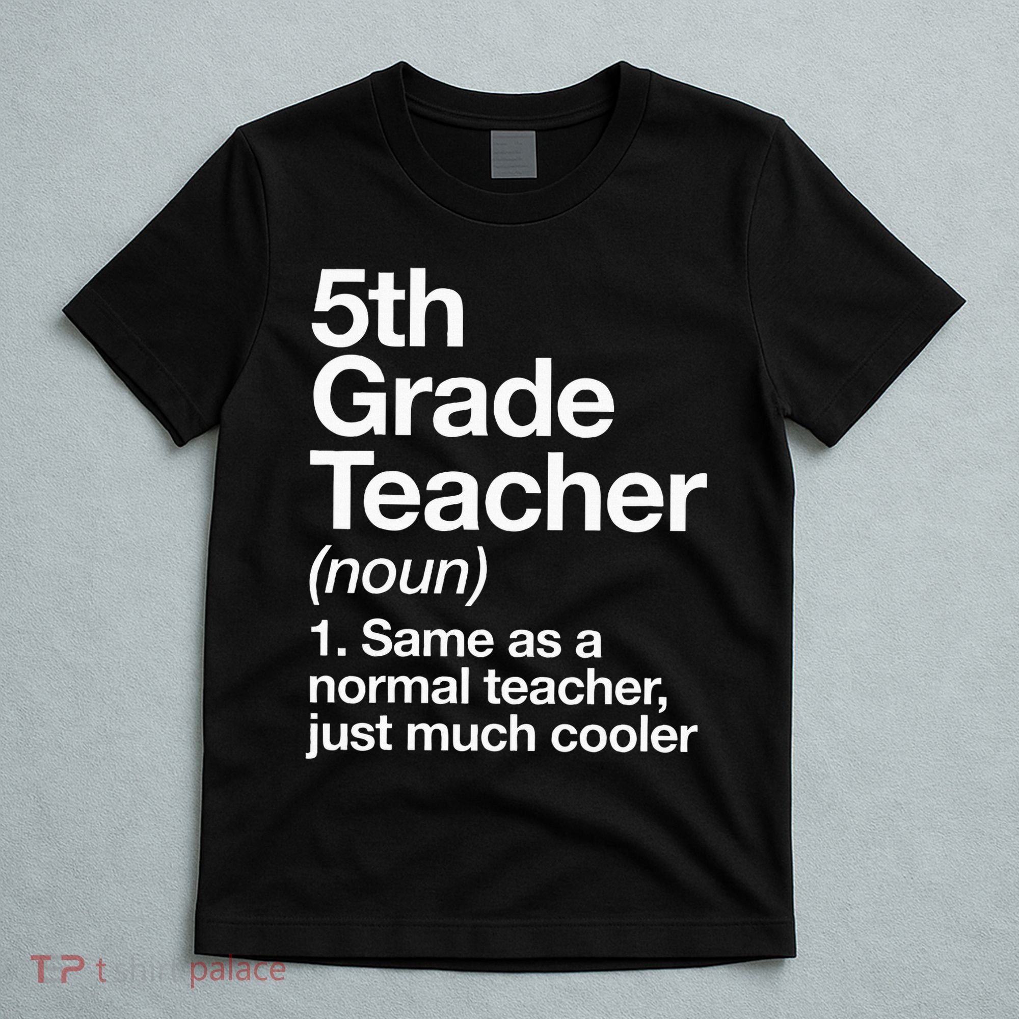 5th Grade Teacher Definition Funny Back To School First Day T-Shirt