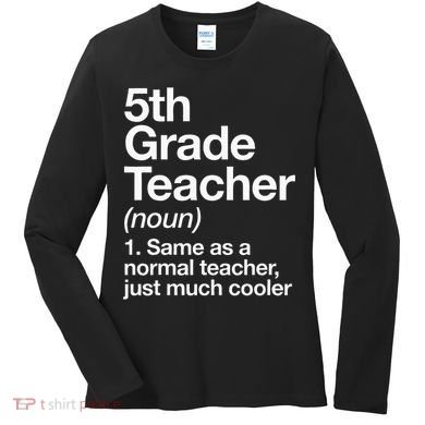 5th Grade Teacher Definition Funny Back To School First Day Women's Long Sleeve Shirt