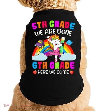 5Th Grade We Are Done 6Th Grade Here We Come Unicorn Meaningful Gift Doggie Tank