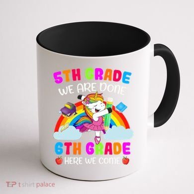 5Th Grade We Are Done 6Th Grade Here We Come Unicorn Meaningful Gift Coffee Mug back