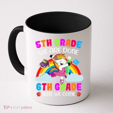 5Th Grade We Are Done 6Th Grade Here We Come Unicorn Meaningful Gift Coffee Mug