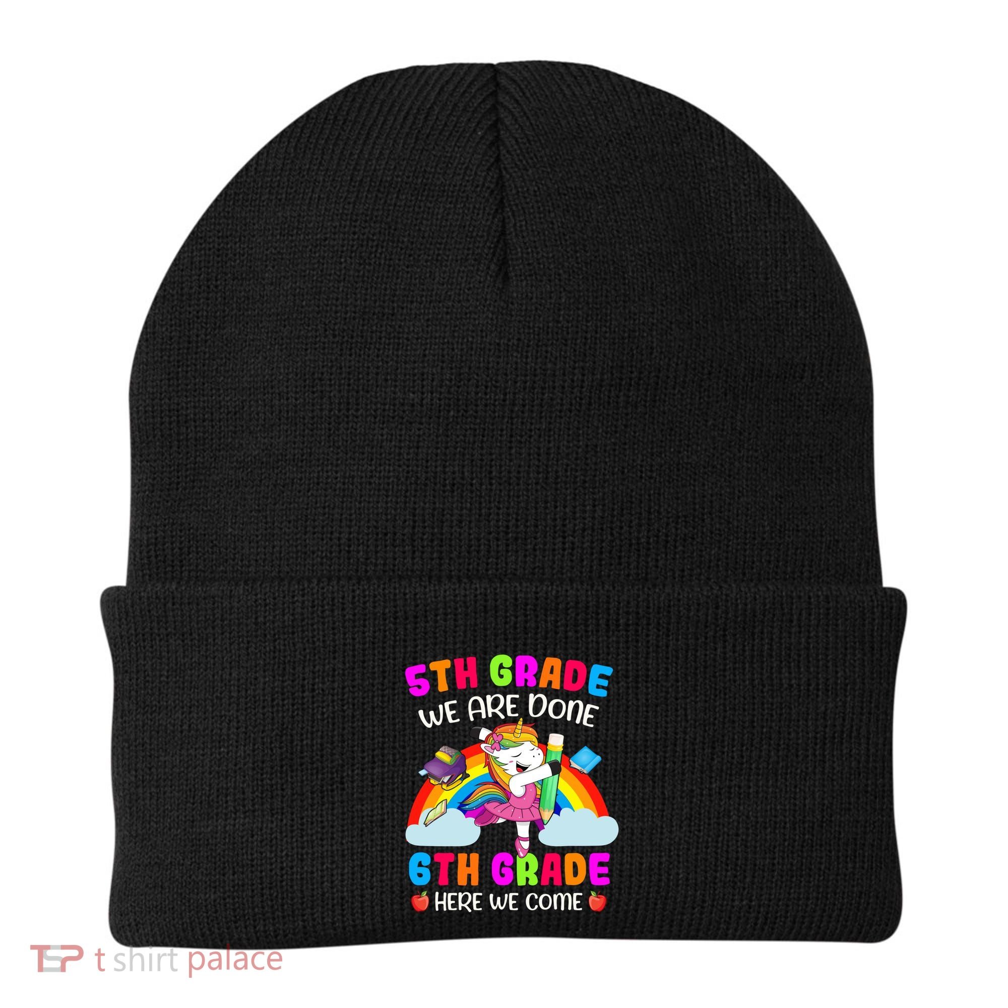 5Th Grade We Are Done 6Th Grade Here We Come Unicorn Meaningful Gift Beanie