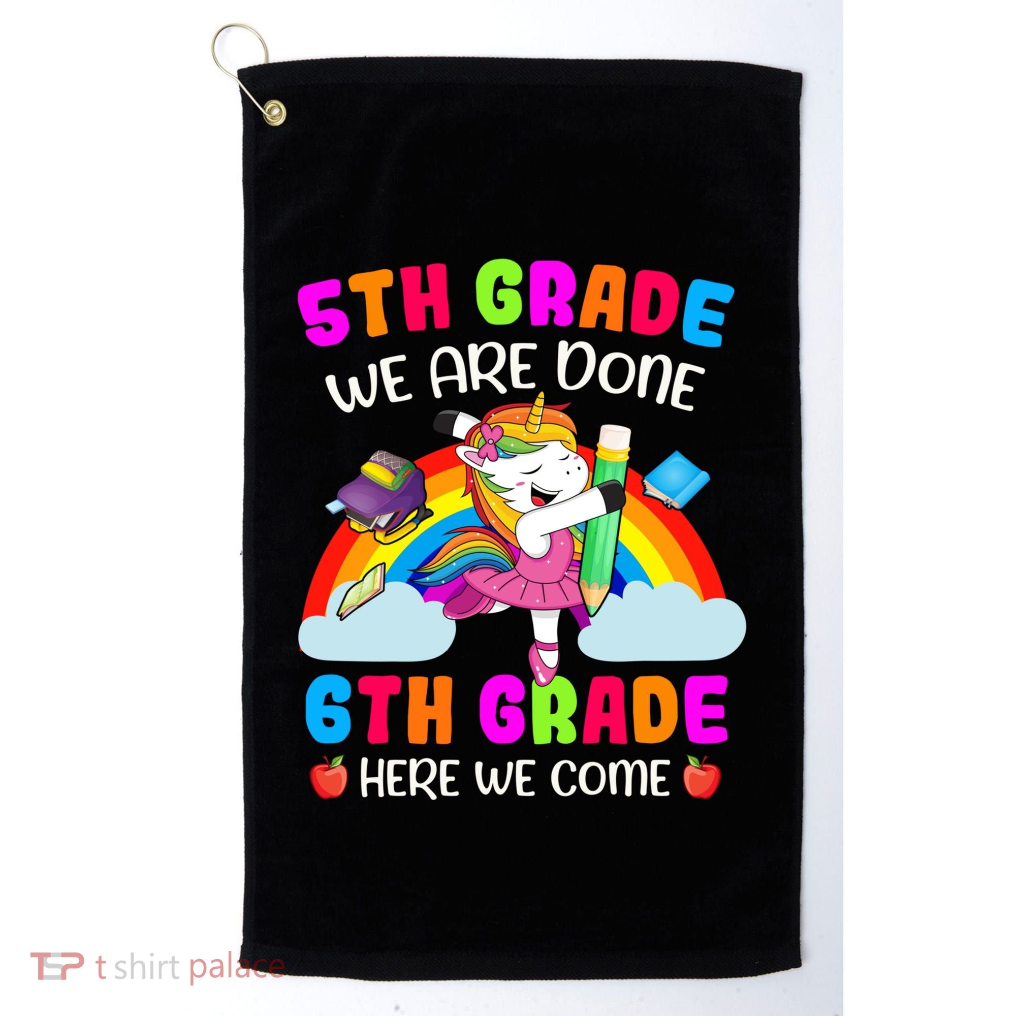 5Th Grade We Are Done 6Th Grade Here We Come Unicorn Meaningful Gift Golf Towel