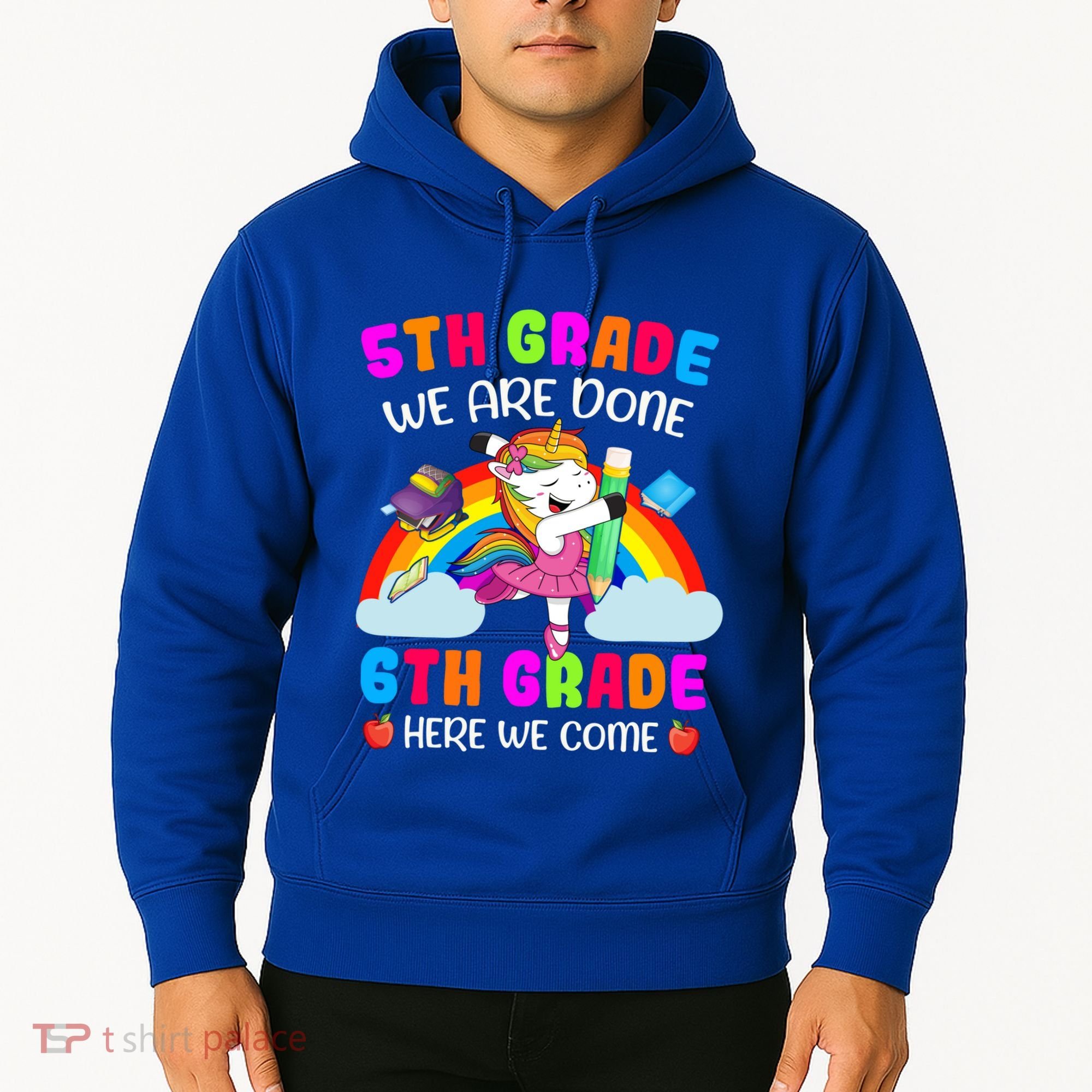 5Th Grade We Are Done 6Th Grade Here We Come Unicorn Meaningful Gift Hoodie