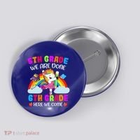 5Th Grade We Are Done 6Th Grade Here We Come Unicorn Meaningful Gift Button thumb 0