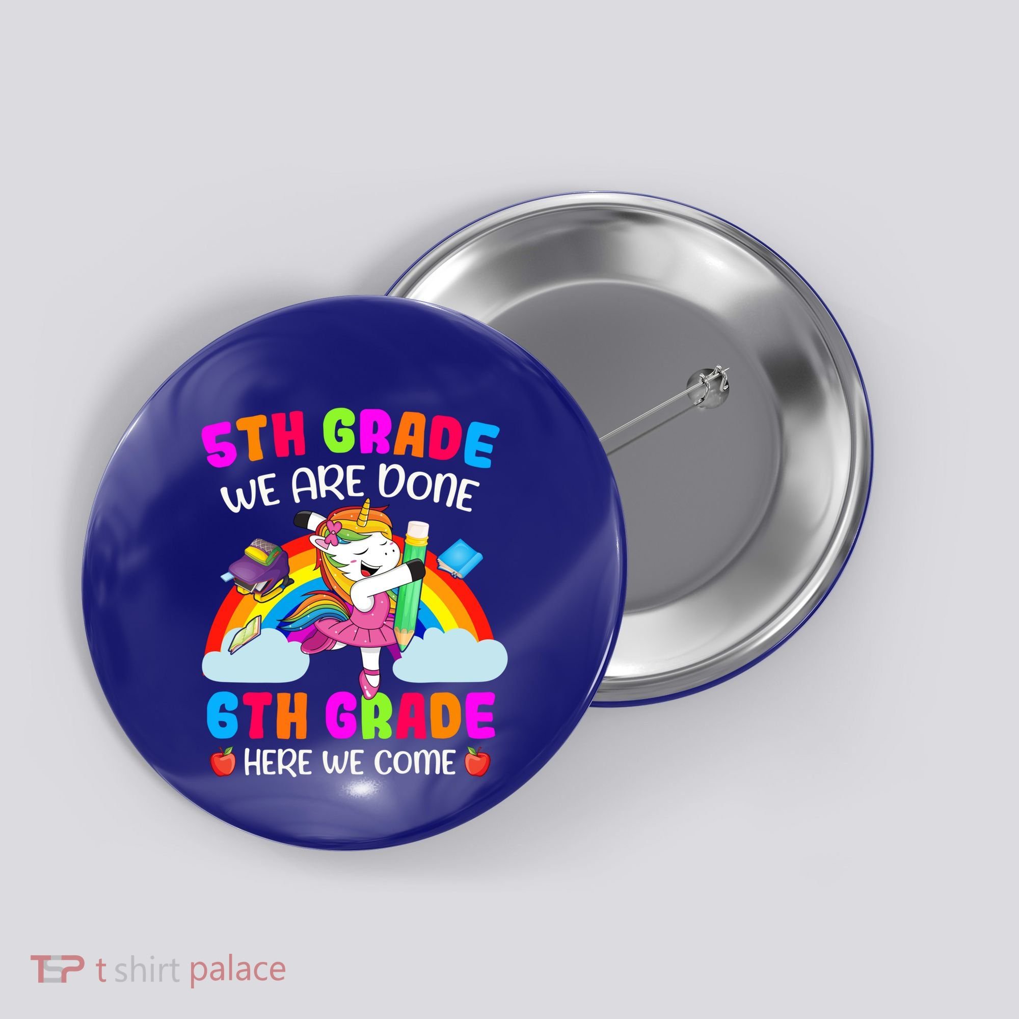 5Th Grade We Are Done 6Th Grade Here We Come Unicorn Meaningful Gift Button