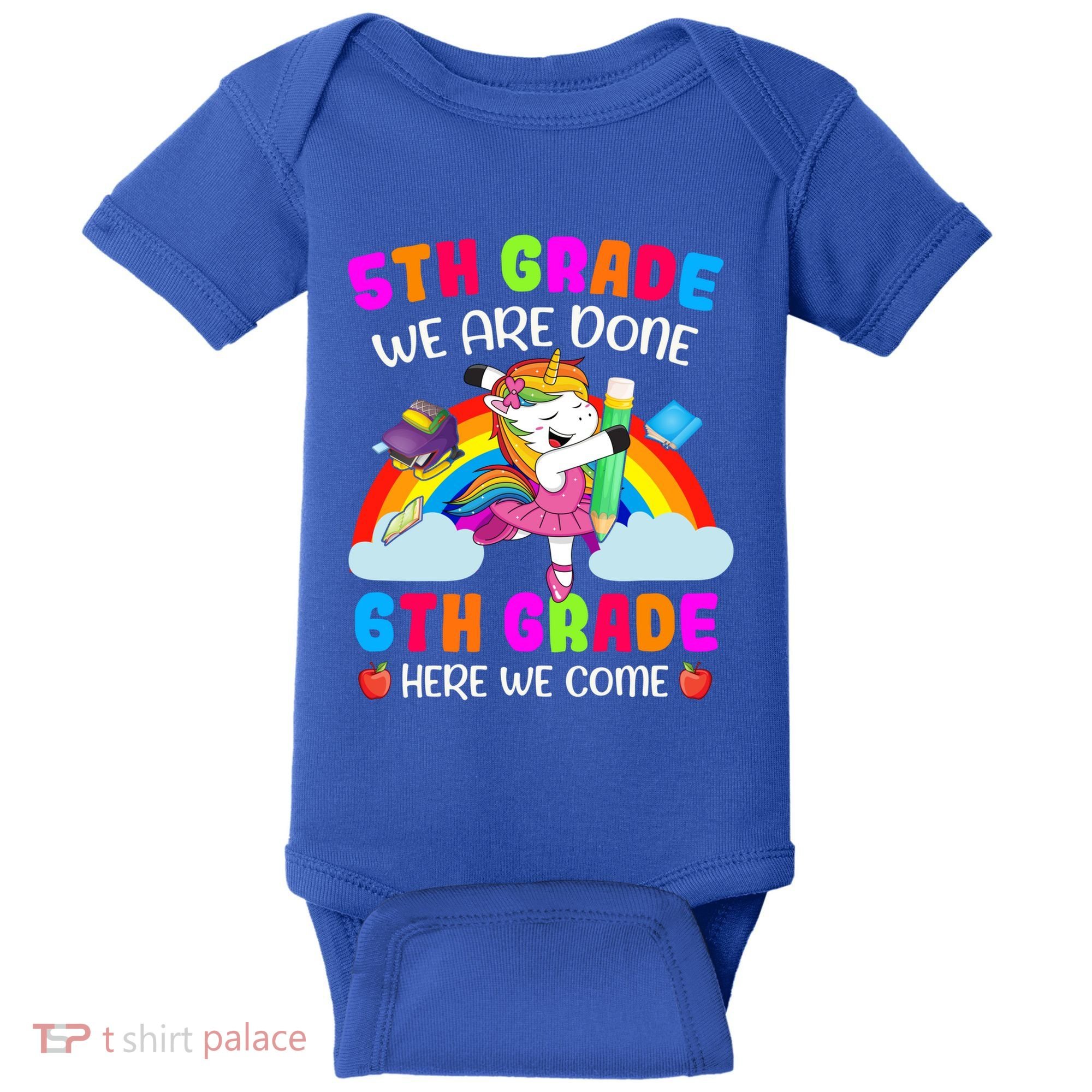 5Th Grade We Are Done 6Th Grade Here We Come Unicorn Meaningful Gift Baby Bodysuit