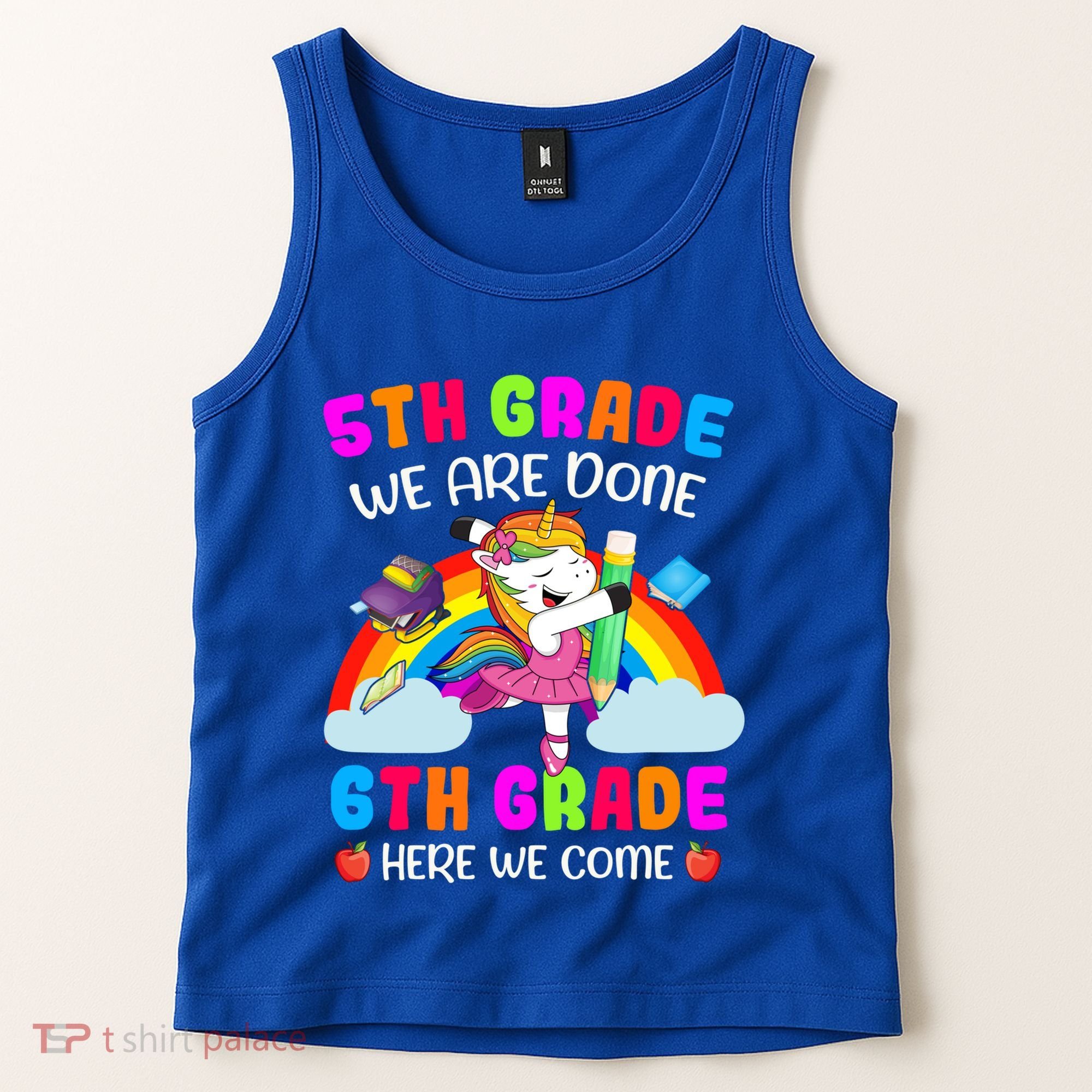 5Th Grade We Are Done 6Th Grade Here We Come Unicorn Meaningful Gift Tank Top
