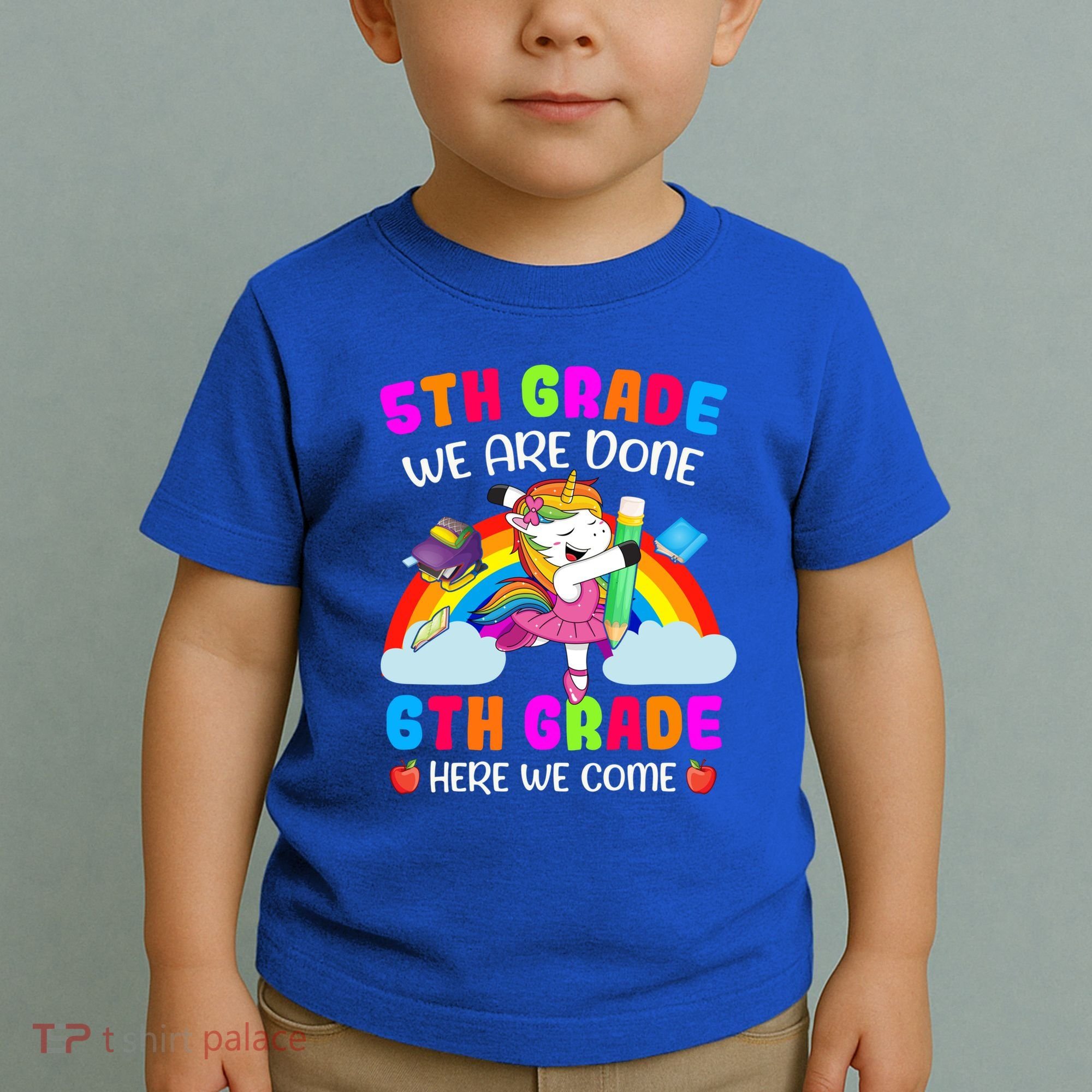 5Th Grade We Are Done 6Th Grade Here We Come Unicorn Meaningful Gift Toddler T-Shirt