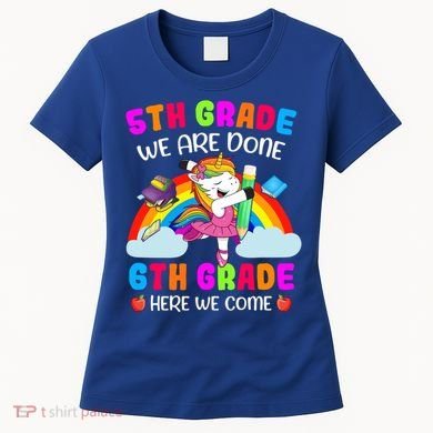 5Th Grade We Are Done 6Th Grade Here We Come Unicorn Meaningful Gift Women's T-Shirt
