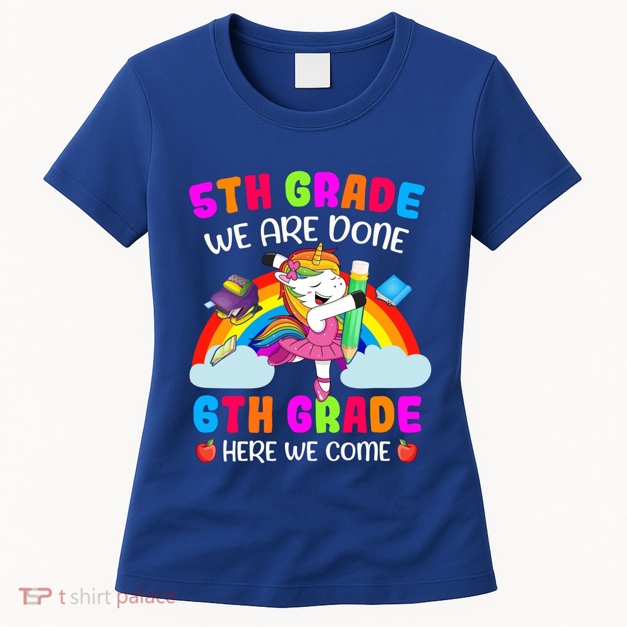 5Th Grade We Are Done 6Th Grade Here We Come Unicorn Meaningful Gift Women's T-Shirt