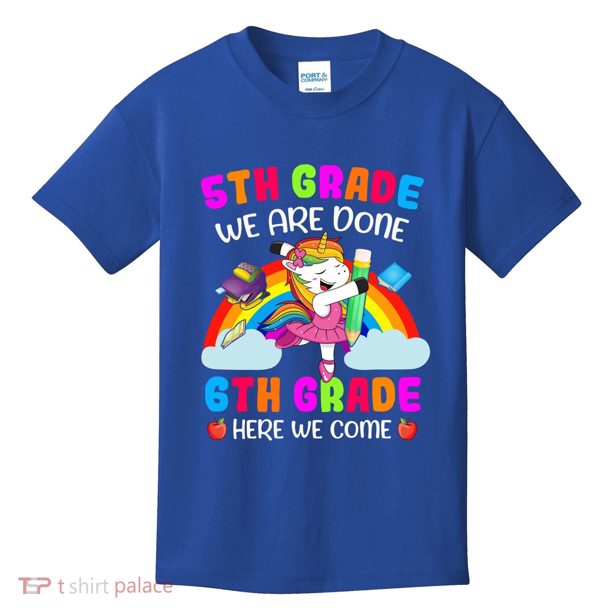 5Th Grade We Are Done 6Th Grade Here We Come Unicorn Meaningful Gift Kids T-Shirt