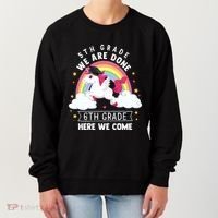 5Th Grade We Are Done 6Th Grade Here We Come Unicorn Rainbow Funny Gift Women's Sweatshirt thumb 0
