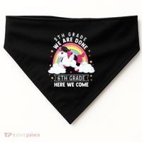 5Th Grade We Are Done 6Th Grade Here We Come Unicorn Rainbow Funny Gift USA-Made Doggie Bandana thumb 0