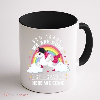 5Th Grade We Are Done 6Th Grade Here We Come Unicorn Rainbow Funny Gift Coffee Mug back