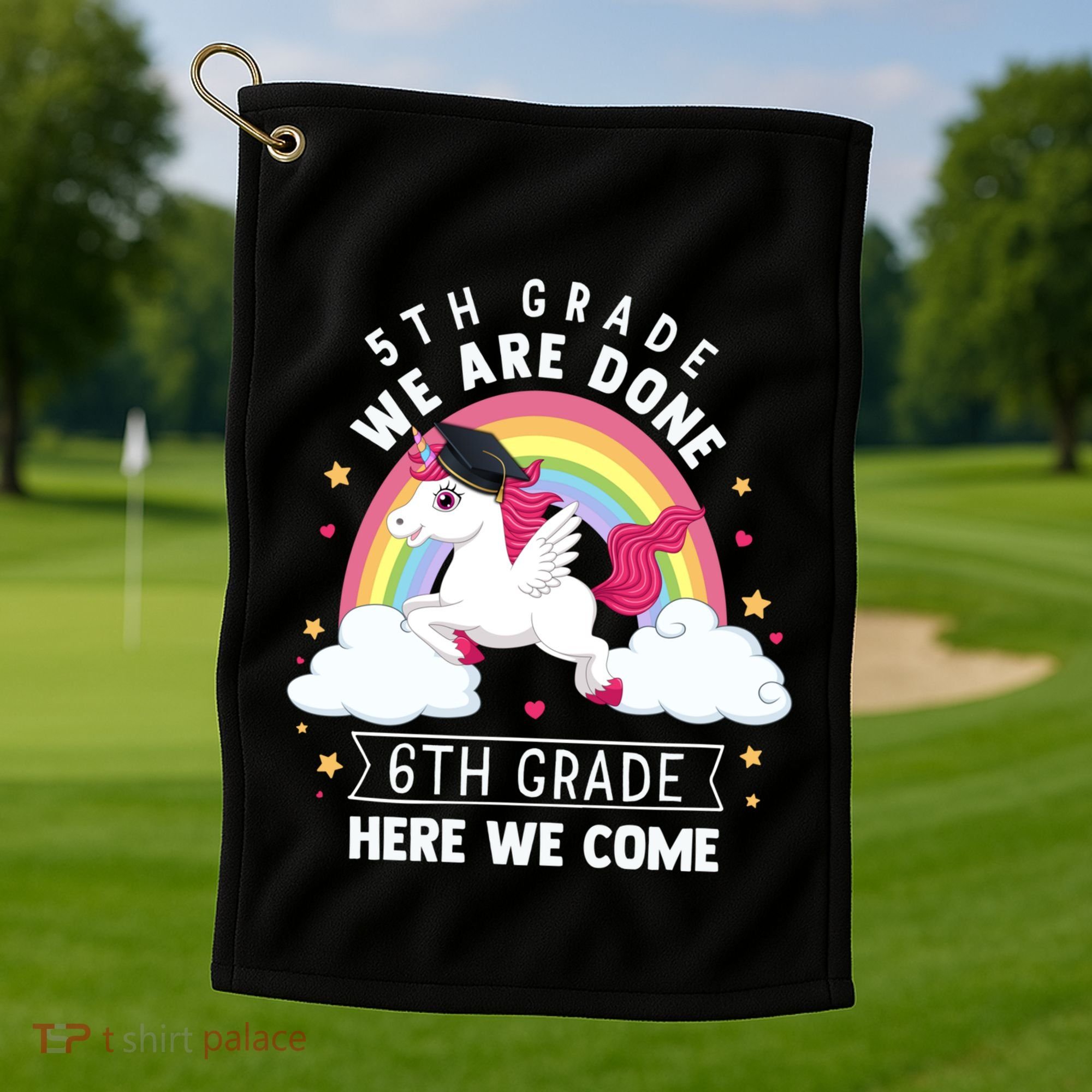 5Th Grade We Are Done 6Th Grade Here We Come Unicorn Rainbow Funny Gift Golf Towel