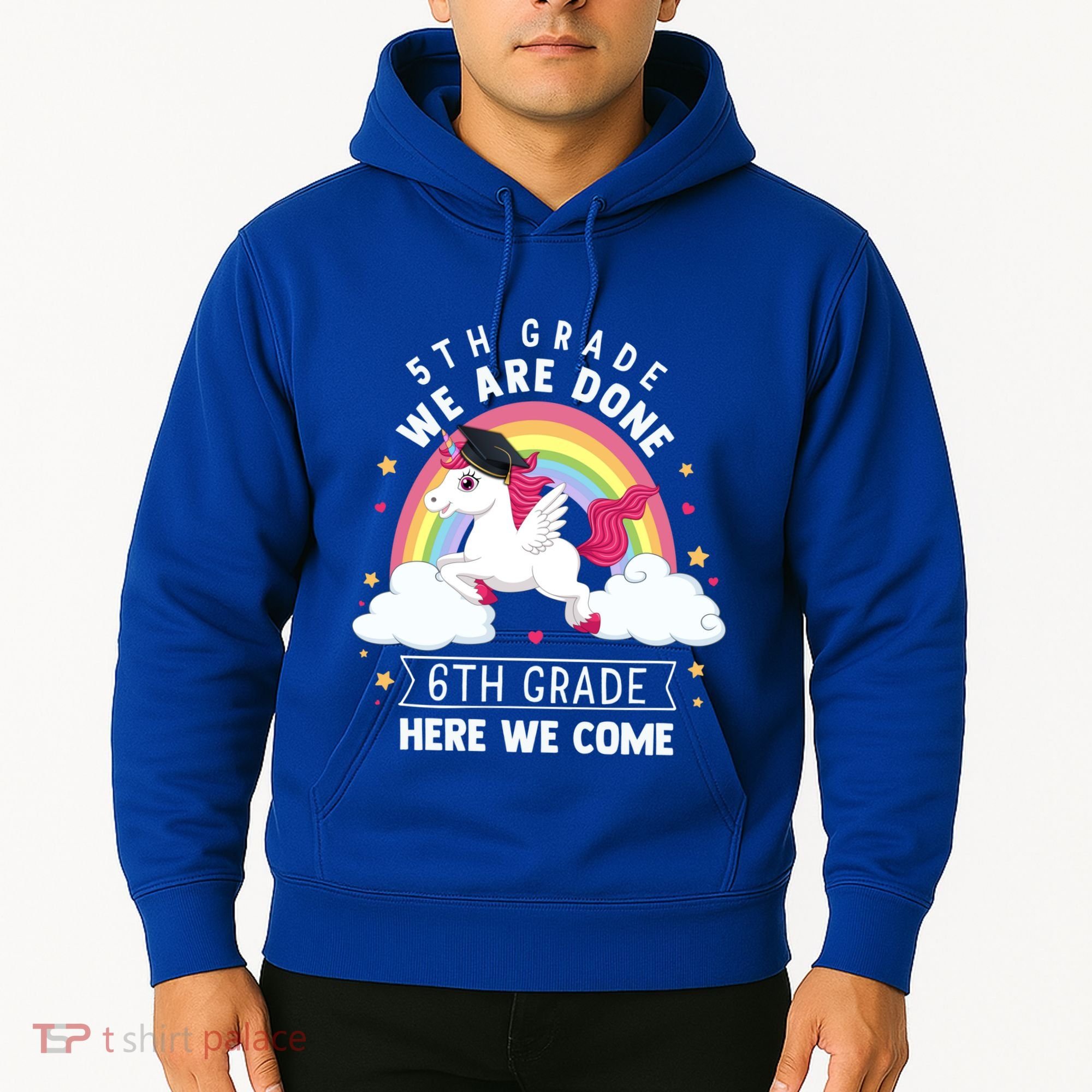 5Th Grade We Are Done 6Th Grade Here We Come Unicorn Rainbow Funny Gift Hoodie