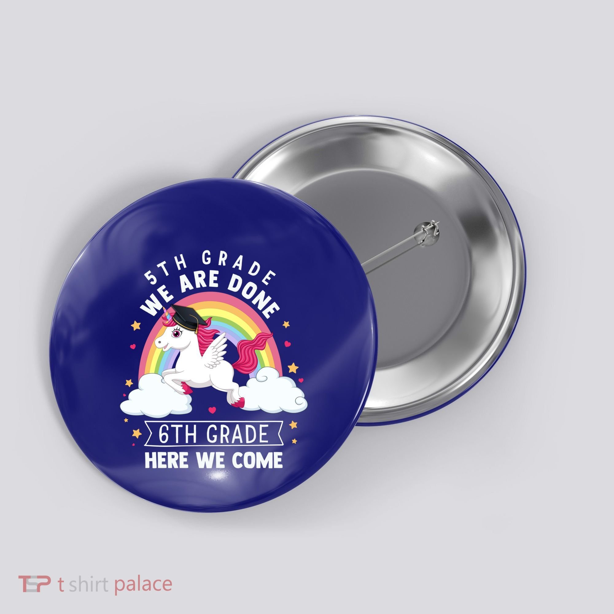 5Th Grade We Are Done 6Th Grade Here We Come Unicorn Rainbow Funny Gift Button