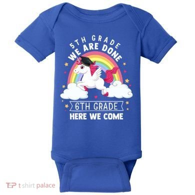 5Th Grade We Are Done 6Th Grade Here We Come Unicorn Rainbow Funny Gift Baby Bodysuit