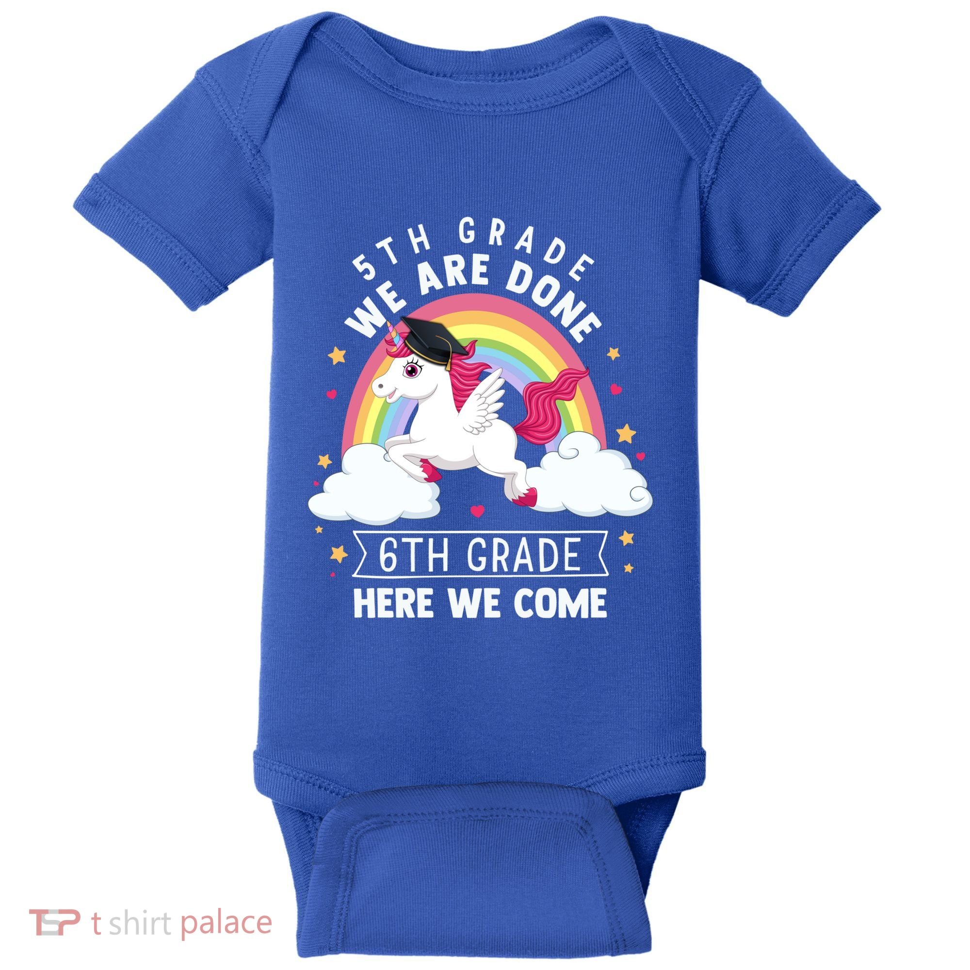 5Th Grade We Are Done 6Th Grade Here We Come Unicorn Rainbow Funny Gift Baby Bodysuit